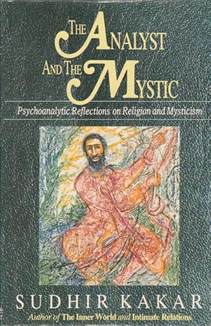 The Analyst and the Mystic. Psychoanalytic Reflections on Religion and Mysticism.