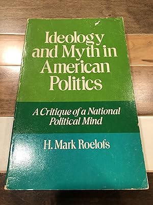 Image du vendeur pour Ideology and Myth in American Politics: A Critique of a National Political Mind mis en vente par Rosario Beach Rare Books