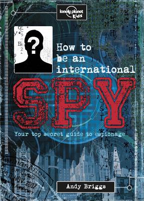 Image du vendeur pour How to Be an International Spy: Your Training Manual, Should You Choose to Accept It (Hardback or Cased Book) mis en vente par BargainBookStores