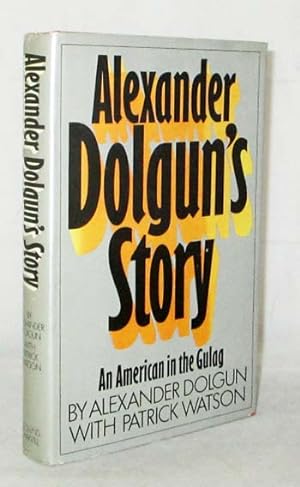 Bild des Verkufers fr Alexander Dolgun's Story. An American in the Gulag zum Verkauf von Adelaide Booksellers