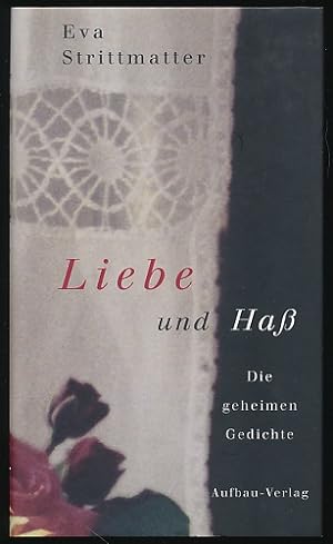 Liebe und Haß. Die geheimen Gedichte. 1970-1990.