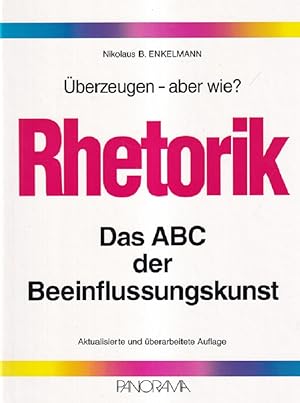 Imagen del vendedor de Rhetorik. berzeugen, aber wie? : ABC der Beeinflussungskunst. a la venta por Versandantiquariat Nussbaum