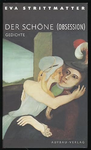 Der Schöne (Obsession). Gedichte. Für B. 1996.