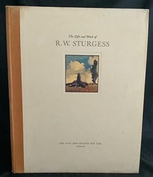 Imagen del vendedor de The life and work of R.W. Sturgess a la venta por Peter Arnold Antiquarian Booksellers