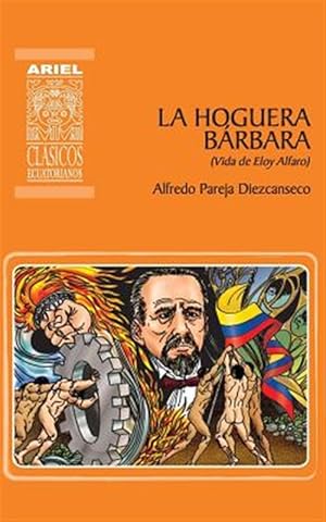 Bild des Verkufers fr La Hoguera Brbara: Vida de Eloy Alfaro -Language: spanish zum Verkauf von GreatBookPrices