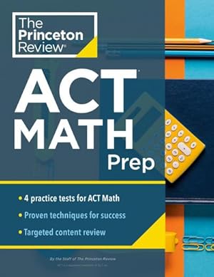 Bild des Verkufers fr Princeton Review ACT Math Prep : 4 Practice Tests + Review + Strategy for the ACT Math Section zum Verkauf von AHA-BUCH GmbH