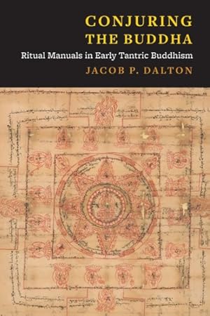 Immagine del venditore per Conjuring the Buddha : Ritual Manuals in Early Tantric Buddhism venduto da GreatBookPrices