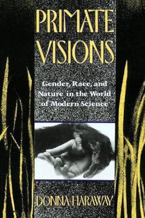 Bild des Verkufers fr Primate Visions : Gender, Race, and Nature in the World of Modern Science zum Verkauf von AHA-BUCH GmbH