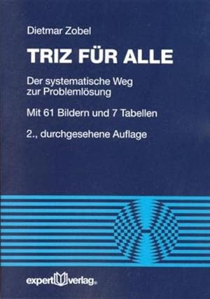 Bild des Verkufers fr TRIZ fr alle: der systematische Weg zur Problemlsung; mit 7 Tabellen. zum Verkauf von Elops e.V. Offene Hnde