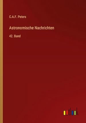 Immagine del venditore per Astronomische Nachrichten : 42. Band venduto da AHA-BUCH GmbH