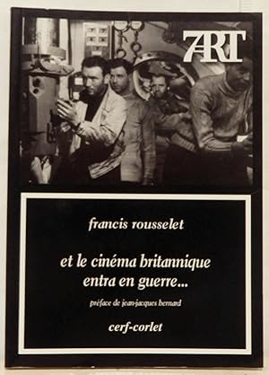 Et le cinéma britannique entra en guerre. Préface de Jean-Jacques Bernard.