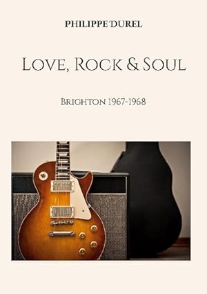 Image du vendeur pour Love, Rock & Soul : Brighton 1967-1968 mis en vente par Smartbuy