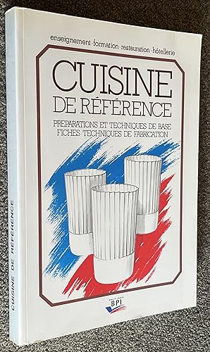 Cuisine De Reference: Preparation Et Techniques De Base ; Fiches Techniques De Fabrication