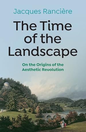 Seller image for Time of the Landscape : On the Origins of the Aesthetic Revolution for sale by GreatBookPrices