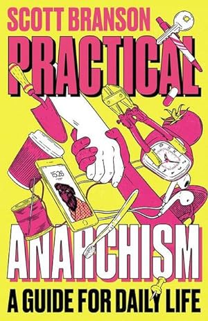 Bild des Verkufers fr Practical Anarchism : A Guide for Daily Life zum Verkauf von AHA-BUCH GmbH