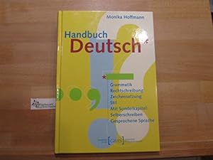 Deutsch : Handbuch Deutsch ; Grammatik, Rechtschreibung, Zeichensetzung, Stil ; mit Sonderkapitel...