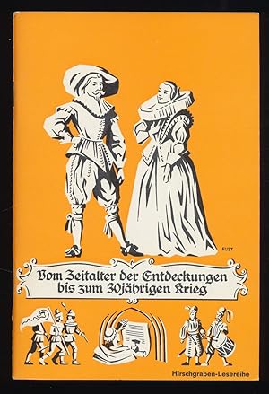 Imagen del vendedor de Vom Zeitalter der Entdeckungen bis zum 30jhrigen Krieg : Hirschgraben-Lesereihe, Ganzschriften fr die Schule. Reihe IV: 2. Bndchen, Geschichte, Quellen und Arbeitshefte. Vorstufe vom 12. Lebensjahre an. a la venta por Antiquariat Peda