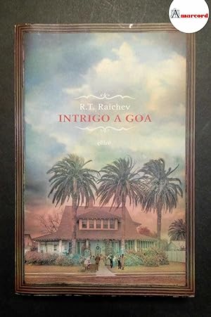 Image du vendeur pour Raichev R.T., Intrigo a Goa, Elliot, 2010 - I. mis en vente par Amarcord libri