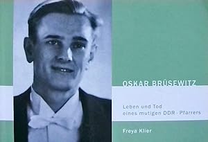 Oskar Brüsewitz - Leben und Tod eines mutigen DDR-Pfarrers