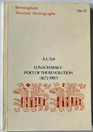 Birmingham Slavonic Monographs No.15: Lunacharsky: Poet of the Revolution