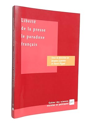 Bild des Verkufers fr Libert de la presse, le paradoxe franais / groupe d'tudes de l'Acadmie des sciences morales et politiques ; sous la dir. de Jacques Leprette et Henri Pigeat ; rapporteurs, Martine Ostrovsky, Jean Huteau zum Verkauf von Librairie Douin