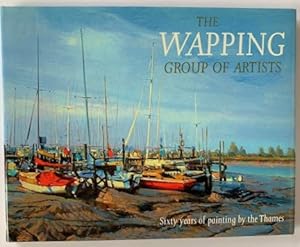 The Wapping Group of Artists: Sixty Years of Painting by the Thames