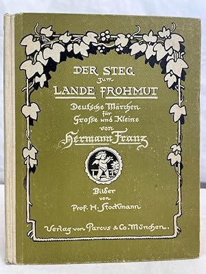 Immagine del venditore per Der Steg zum Lande Frohmut : Deutsche Mrchen f. Groe und Kleine. Hermann Franz. Bilder [im Text und auf Tafeln] von H. Stockmann. venduto da Antiquariat Bler