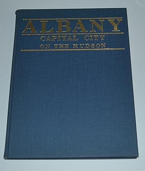 Immagine del venditore per Albany: Capital City on the Hudson: An Illustrated History venduto da Bibliomadness