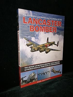 The Complete Illustrated Encyclopedia of the Lancaster Bomber: The History of Britain's Greatest ...