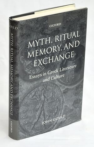 Myth, Ritual, Memory, and Exchange: Essays in Greek Literature and Culture