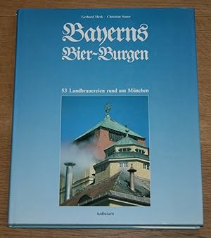 Bild des Verkufers fr Bayerns Bier-Burgen: 53 Landbrauereien rund um Mnchen. zum Verkauf von Antiquariat Gallenberger