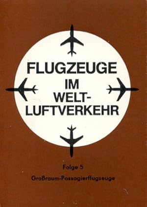 Seller image for Flugzeuge im Welt-Luftverkehr - Folge 5, Groraum-Passagierflugzeuge for sale by Antiquariat Lindbergh