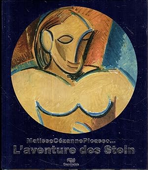 Matisse, Cezanne, Picasso : l'aventure des Stein : [Paris, Grand Palais, Galeries nationales 5 oc...