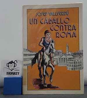 Imagen del vendedor de Un caballo contra Roma a la venta por MONKEY LIBROS