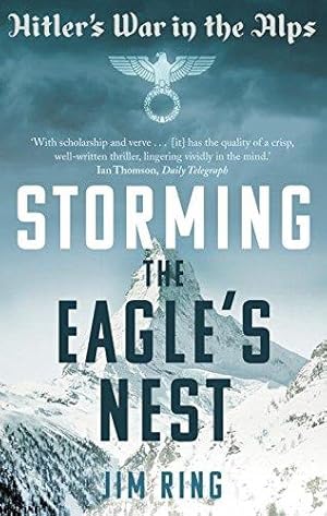 Imagen del vendedor de Storming the Eagle's Nest: Hitler's War in the Alps a la venta por WeBuyBooks