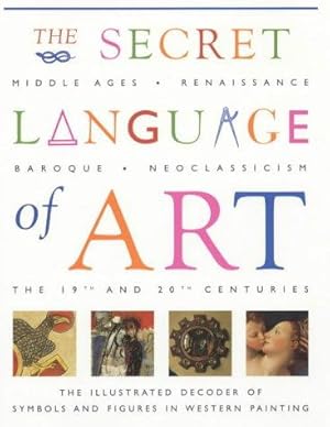Seller image for The Secret Language of Art: The Illustrated Decoder of Symbols and Figures in Western Painting for sale by WeBuyBooks