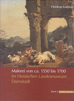 Seller image for Malerei von ca. 1550 bis 1700 im Hessischen Landesmuseum Darmstadt : Bestandskatalog Bd. 2. Technologische Untersuchungen von Olivia Levental, Fotografien von Wolfgang Fuhrmannek, 1. Band. for sale by Fundus-Online GbR Borkert Schwarz Zerfa�