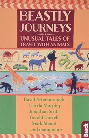 Imagen del vendedor de Beastly Journeys: Unusual Tales of Travel with Animals (Bradt Travel Guides (Travel Literature)) a la venta por WeBuyBooks