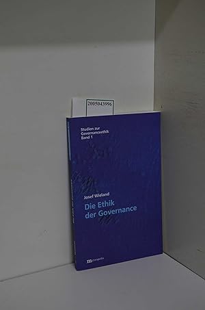 Immagine del venditore per Die Ethik der Governance / Josef Wieland / Studien zur Governanceethik ; Bd. 1 venduto da ralfs-buecherkiste