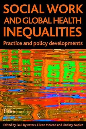 Seller image for Social Work and Global Health Inequalities: Practice and Policy Developments for sale by WeBuyBooks
