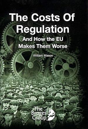 Bild des Verkufers fr The Costs of Regulation: and How the EU Makes Them Worse (Bruges Group Occasional Paper) zum Verkauf von WeBuyBooks