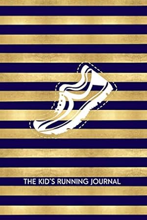 Image du vendeur pour The Kid's Running Journal: Fun Runners Logbook Tracker Template, Children Training Schedule Journal to Track and Monitor Distance, Time, Weather, Run . 6x9 with 120 pages. (Running Logs for Kids) mis en vente par WeBuyBooks