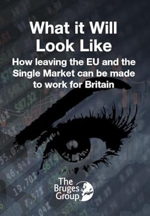 Bild des Verkufers fr What it Will Look Like: How Leaving the EU and the Single Market Can be Made to Work for Britain zum Verkauf von WeBuyBooks