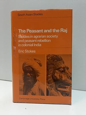 The Peasant and the Raj : Studies in Agrarian Society and Peasant Rebellion in Colonial India. (=...