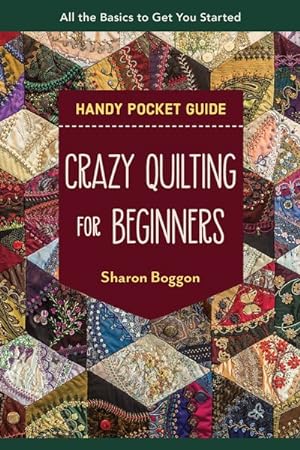 Seller image for Crazy Quilting for Beginners Handy Guide : All the Basics to Get You Started for sale by GreatBookPrices