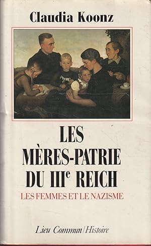 Les mères-patrie du III Reich. Les femmes et le nazisme
