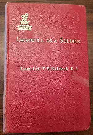 Cromwell As A Soldier; Forming the Fifth Volume of the Wolseley Series