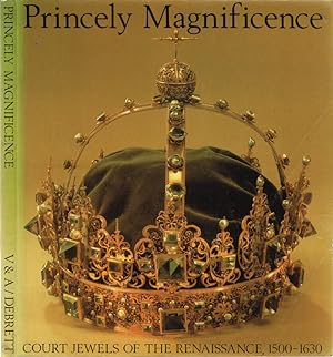 Seller image for Princely Magnificence Court jewels of the Renaissance, 1500-1630; 15th October 1980 - 1st February 1981 for sale by Biblioteca di Babele