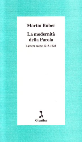 La modernità della parola. Lettere scelte (1918-1938)