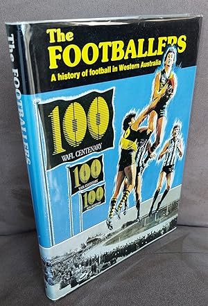 Seller image for The Footballers A History of Football in Western Australia for sale by Lion Books PBFA